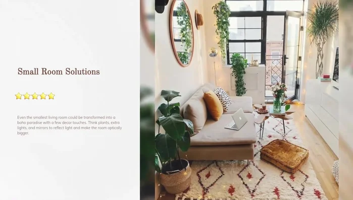 Maximize Small Spaces: Utilize plants, mirrors, and extra lighting to create the illusion of more space.