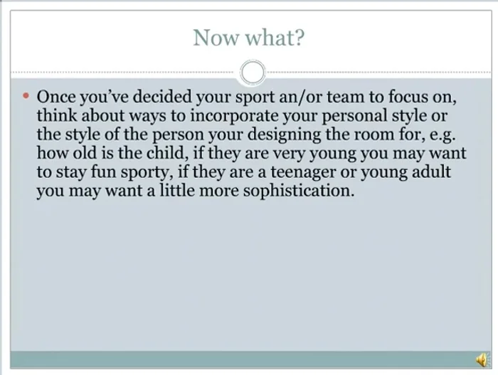 Incorporate your personal style or the style of the room's occupant (child, teenager, adult).